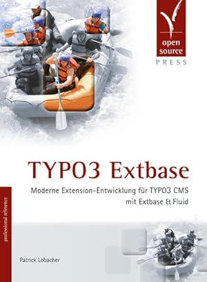 Seller image for TYPO3 Extbase: Moderne Extension-Entwicklung fr TYPO3 CMS mit Extbase & Fluid for sale by Gerald Wollermann