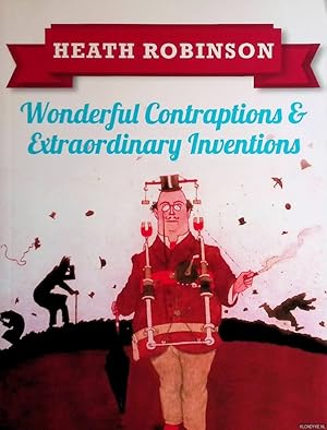Immagine del venditore per Heath Robinson: Wonderful Contraptions and Extraordinary Inventions venduto da Klondyke