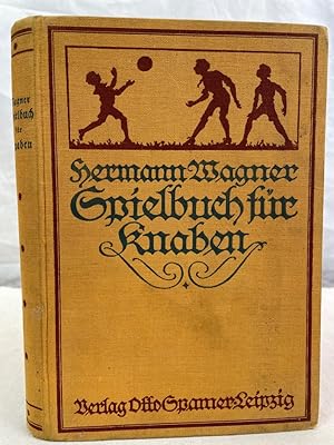 Hermann Wagners illustriertes Spielbuch für Knaben : Eine Sammlung von Bewegungsspielen und Körpe...