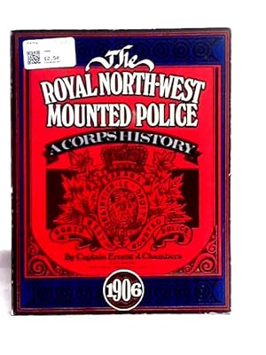 Image du vendeur pour The Royal North-west Mounted Police: A Corps History mis en vente par World of Rare Books