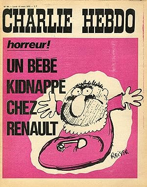 "CHARLIE HEBDO N°69 du 13/3/1972" REISER: HORREUR un bébé kidnappé chez RENAULT