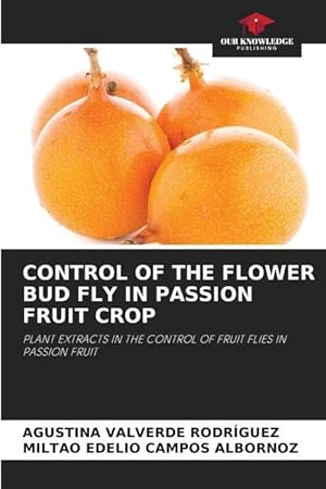 Seller image for CONTROL OF THE FLOWER BUD FLY IN PASSION FRUIT CROP for sale by moluna