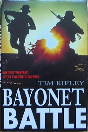 Bayonet Battle - Bayonet Warfare in the Twentieth Century