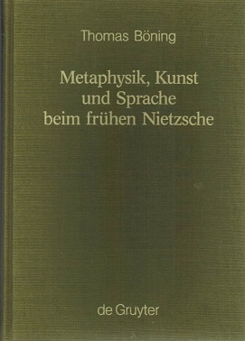 Metaphysik, Kunst und Sprache beim frühen Nietzsche. Monographien und Texte zur Nietzsche-Forschu...