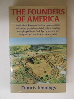 Immagine del venditore per The Founders of America: How Indians Discovered the Land, Pioneered in It, and Created Great Classical Civilizations venduto da GREENSLEEVES BOOKS