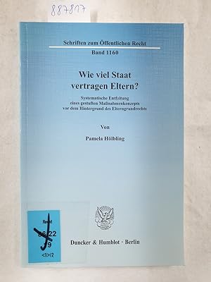 Seller image for Wie viel Staat vertragen Eltern?: Systematische Entfaltung eines gestuften Manahmenkonzepts vor dem Hintergrund des Elterngrundrechts. (Schriften zum ffentlichen Recht) : for sale by Versand-Antiquariat Konrad von Agris e.K.