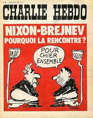 "CHARLIE HEBDO N°80 du 29/5/1972" REISER : NIXON - BREJNEV pourquoi la rencontre / REISER : Fête ...