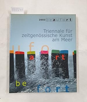 Seller image for 2003 beaufort - Triennale fr zeitgenssische Kunst am Meer : for sale by Versand-Antiquariat Konrad von Agris e.K.