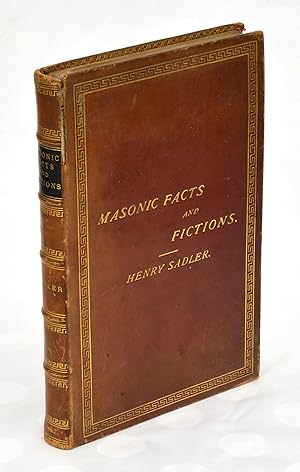 Seller image for Masonic Facts and Fictions, comprising A New Theory of the Origin of the 'Ancient' Grand Lodge [etc.] for sale by Undercover Books