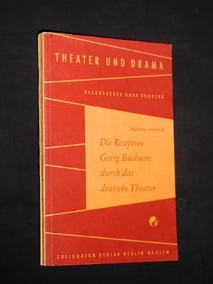 Die Rezeption Georg Büchners durch das deutsche Theater (Reihe: Theater und Drama, herausgegeben ...