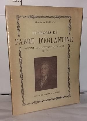 Imagen del vendedor de Le procs de Fabre d' glantine devant le magistrat de namur a la venta por Librairie Albert-Etienne