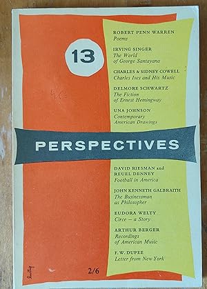 Bild des Verkufers fr Perspectives issue 13 1955 / Delmore Schwartz "The Fiction of Ernest Hemingway" / Robert Penn Warren - poems / Irving Singer "The World of George Santayana" / Charles and Sidney Cowell "Charles Ives and His Music" / Una Johnson "Contemporary American Drawings" / David Riesman and Reuel Denny "Football in America" / John Kenneth Galbraith "The Businessman as Philosopher" / Udora Welty "Circe - A Story" / Arthur Berger "Recordings of American Music" / F W Duper "Letter From New York" zum Verkauf von Shore Books