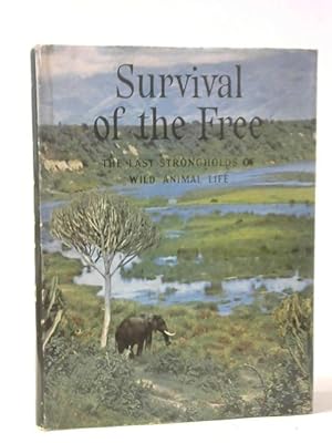 Bild des Verkufers fr Survival of the free: The last strongholds of wild animal life zum Verkauf von World of Rare Books
