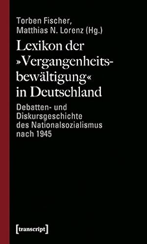 Bild des Verkufers fr Lexikon der 'Vergangenheitsbewltigung' in Deutschland. Debatten- und Diskursgeschichte des Nationalsozialismus nach 1945. zum Verkauf von PlanetderBuecher