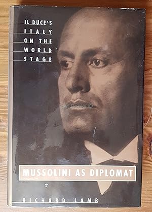 Mussolini As Diplomat: Il Duce's Italy on the World Stage