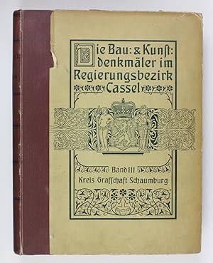 Bild des Verkufers fr Die Bau- und Kunstdenkmler im Regierungsbezirk Cassel. Band III. Kreis Grafschaft Schaumburg zum Verkauf von Buchkanzlei