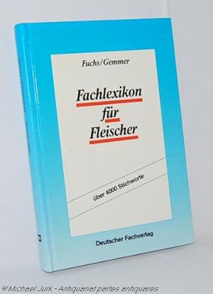 Fachlexikon für Fleischer. Fachbegriffe, Fachdefinitionen Teilstückbezeichnungen. Sortenbezeichnu...