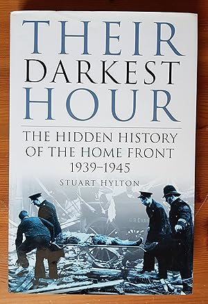 Their Darkest Hour, The Hidden History of the Home Front, 1939-1945