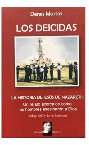 Seller image for LOS DEICIDAS La historia de Jesus de Nazareth. Un relato acerca de como los hombres asesinaron a Dios. for sale by LIBROPOLIS