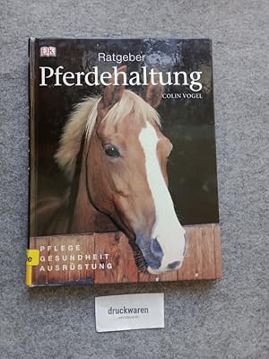 Ratgeber Pferdehaltung : [Pflege, Gesundheit, Ausrüstung].