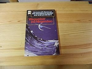 Seller image for Wegweiser ins Nirgendwo. ausgewhlt u. hrsg. von Manfred Kluge. [Dt. bers. von Birgit Ress-Bohusch] / Die besten Stories aus The magazine of fantasy and science fiction ; Folge 44; Heyne-Bcher ; Nr. 3502 : Science fiction for sale by Versandantiquariat Schfer