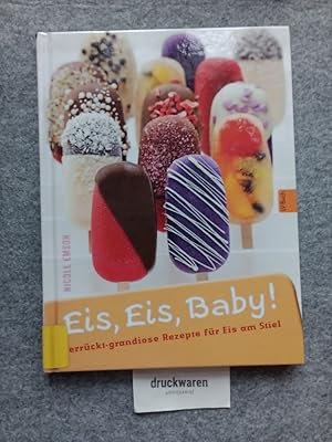 Bild des Verkufers fr Eis, Eis, Baby! : verrckt-grandiose Rezepte fr Eis am Stil. zum Verkauf von Druckwaren Antiquariat