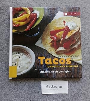 Image du vendeur pour Tacos, Quesadillas & Burritos : mexikanisch genieen. mis en vente par Druckwaren Antiquariat