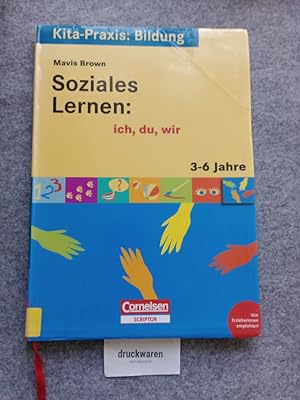 Seller image for Soziales Lernen: ich, du, wir : 3 - 6 Jahre. Kita-Praxis: Bildung. for sale by Druckwaren Antiquariat