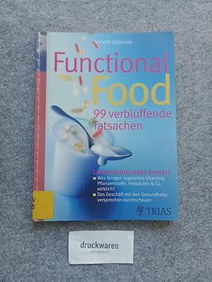 Bild des Verkufers fr Functional Food : 99 verblffende Tatsachen. Lebensmittel oder Arznei? Was bringen zugesetzte Vitamine, Pflanzenstoffe, Fettsuren & Co. wirklich? ; das Geschft mit den Gesundheitsversprechen durchsschauen. zum Verkauf von Druckwaren Antiquariat