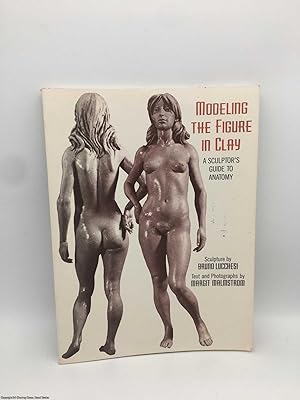 Immagine del venditore per Modelling the Figure in Clay: A Sculptor's Guide to Anatomy venduto da 84 Charing Cross Road Books, IOBA