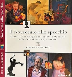 Bild des Verkufers fr Il Novecento allo specchio L'arte italiana degli anni trenta e quaranta nelle Collezioni e negli archivi zum Verkauf von Biblioteca di Babele