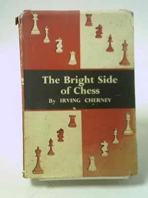 Bild des Verkufers fr The bright side of chess zum Verkauf von World of Rare Books