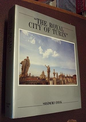 Imagen del vendedor de The Royal City of Turin. Princes, Artists, and Works of Art in the Ancient Capital of a European Dukedom a la venta por Chapter House Books (Member of the PBFA)