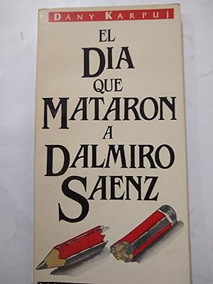 Imagen del vendedor de El dia que mataron a Dalmiro Saenz a la venta por Libros nicos