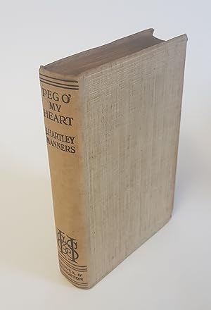 Imagen del vendedor de Peg O' my Heart - A Comedy of Youth: Book the First - The Romance of an Irish Agitator and an English Lady of Quality, Book the Second - The End of the Romance, Book the Third - Peg, Book the Fourth - Peg in England, Book the Fifth - Peg Returns to her Father a la venta por CURIO