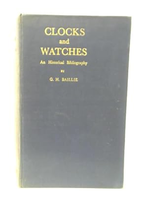 Image du vendeur pour Clocks and watches: An historical bibliography mis en vente par World of Rare Books