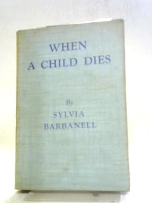 Bild des Verkufers fr When A Child Dies zum Verkauf von World of Rare Books