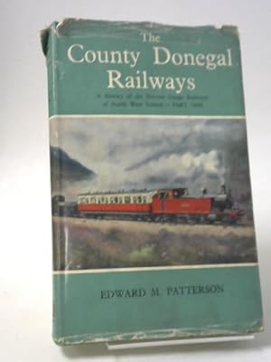 Seller image for The County Donegal Railways. A History of the Narrow-Gauge Railways of North-West Ireland, Part One for sale by World of Rare Books