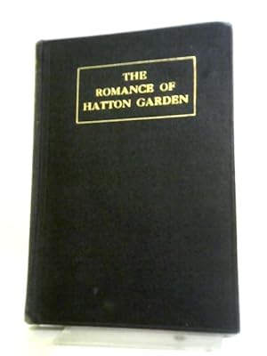 Imagen del vendedor de The Romance of Hatton Garden a la venta por World of Rare Books
