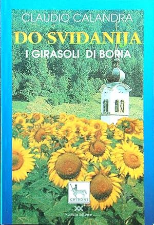 Seller image for Do svidanija. I girasoli di Boria for sale by Librodifaccia