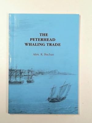 Imagen del vendedor de The Peterhead whaling trade a la venta por Cotswold Internet Books