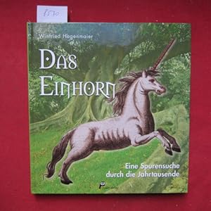 Seller image for Das Einhorn. Eine Spurensuche durch die Jahrtausende. for sale by Versandantiquariat buch-im-speicher
