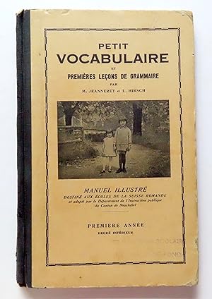 Petit vocabulaire et premières leçons de grammaire. Manuel illustré, destiné aux écoles de la Sui...