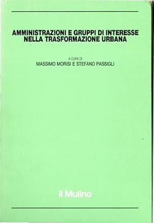 Amministrazioni e gruppi di interesse nella trasformazione urbana