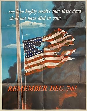 .We here highly resolve that these dead shall not have died in vain. Remember Dec. 7th!