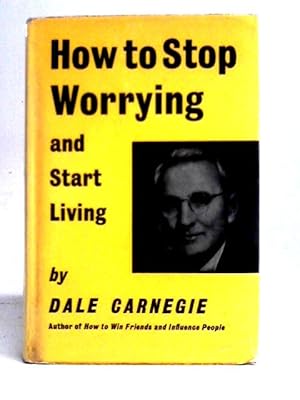 Seller image for How to Stop Worrying and Start Living for sale by World of Rare Books