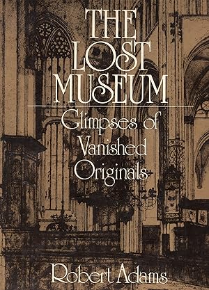 Seller image for The Lost Museum -- Glimpses of Vanished Originals for sale by A Cappella Books, Inc.