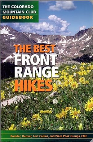 Imagen del vendedor de The Best Front Range Hikes [The Colorado Mountain Club Guidebook] a la venta por Clausen Books, RMABA
