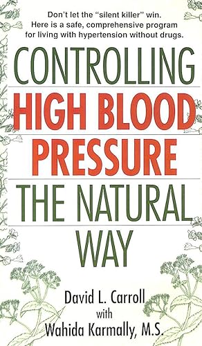 Image du vendeur pour Controlling High Blood Pressure the Natural Way: Don't Let the "Silent Killer" Win mis en vente par M Godding Books Ltd