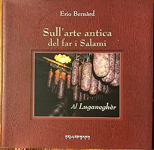 Sull'arte antica di far i Salami. "Al Luganeghér"